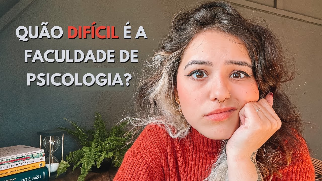 A FACULDADE DE PSICOLOGIA É FÁCIL OU DIFÍCIL?