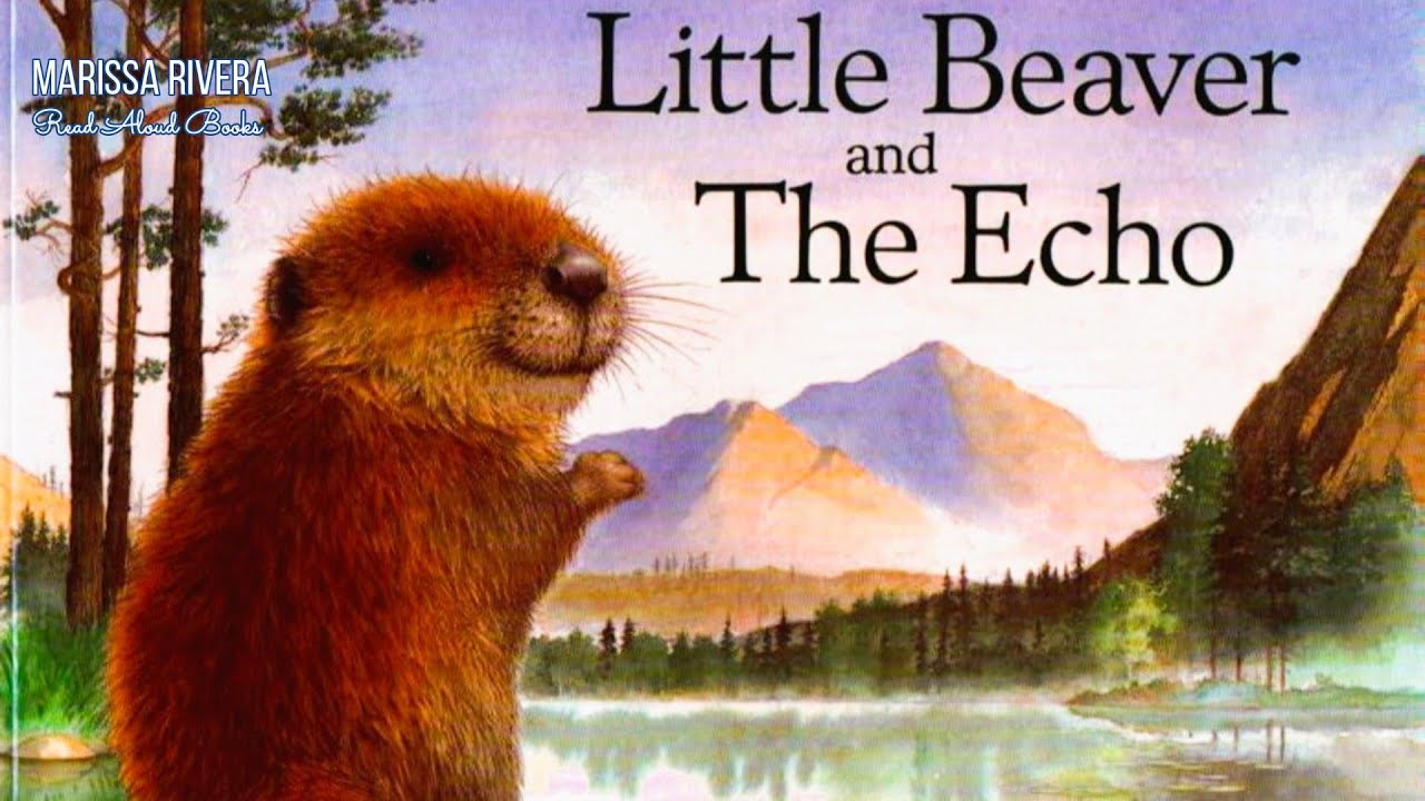 READ ALOUD BOOKS |  LITTLE BEAVER AND THE ECHO by Amy MacDonald