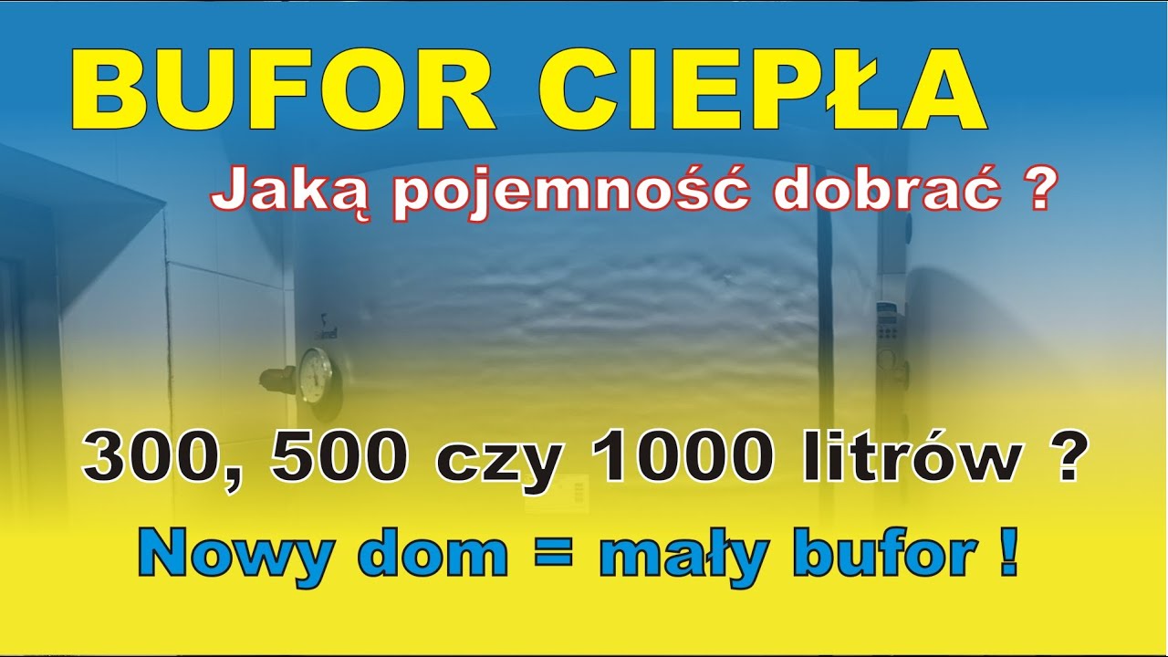 BUFOR CIEPŁA jaki wybrać, jaką pojemność dobrać ? czy potrzebny mi tak duży bufor ?