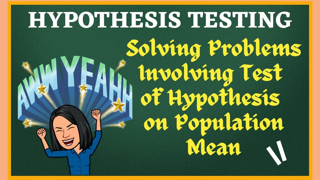 HYPOTHESIS TESTING ON POPULATION MEAN - 4 Problems Discussed