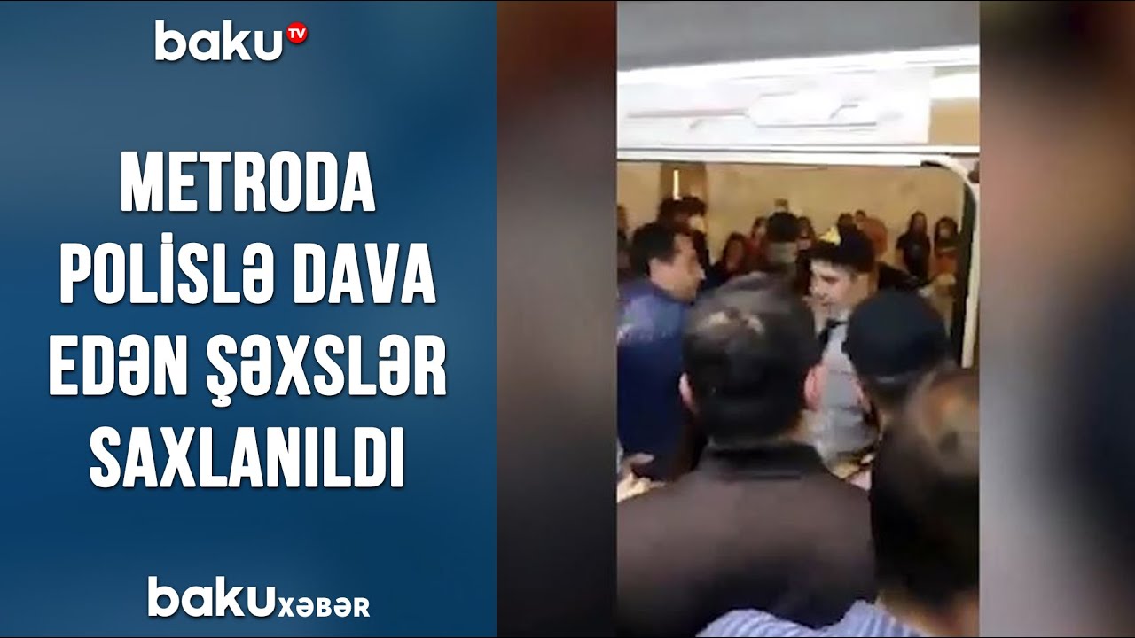 Metroda polislə dava edən şəxslər saxlanıldı