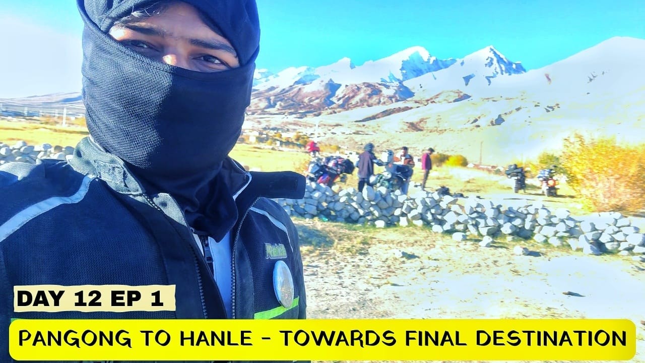 Pangong  to Hanle | Day 12 Ep 1 | Nandurbar to Ladakh | Umling La Route