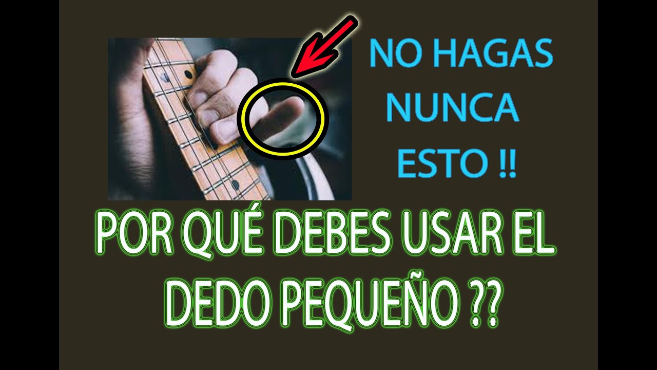 ¿¿POR QUE TU DEDO PEQUEÑO ES FUNDAMENTAL PARA QUE SEAS UN GRAN GUITARRISTA??