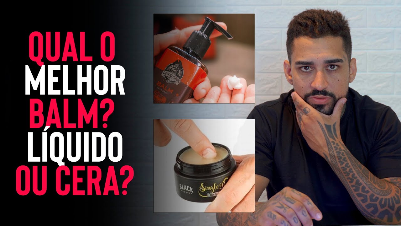 BALM CERA X LÍQUIDO - ENTENDA QUAL O MELHOR PARA CADA TIPO DE BARBA