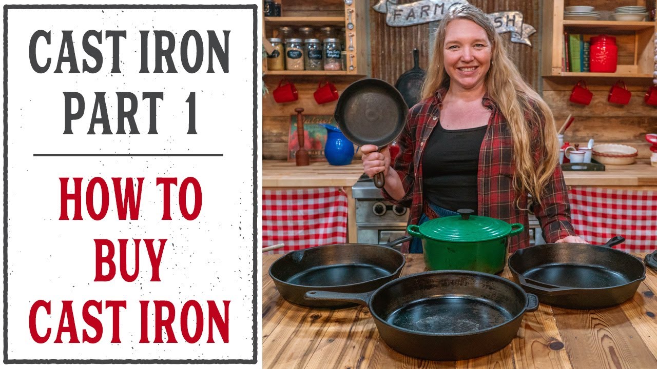 HOW TO CHOOSE A CAST IRON SKILLET - HOMESTEADING FAMILY