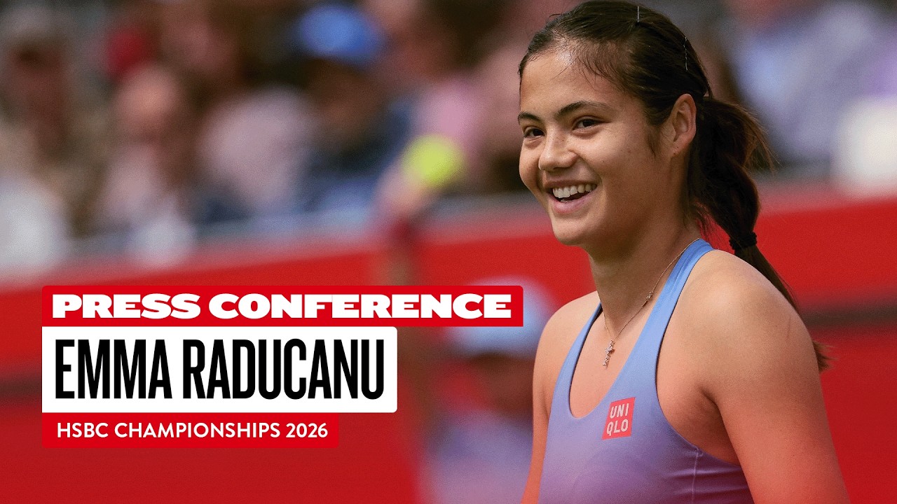 🎾 Emma Raducanu Press Conference | HSBC Championships 2026 | LTA