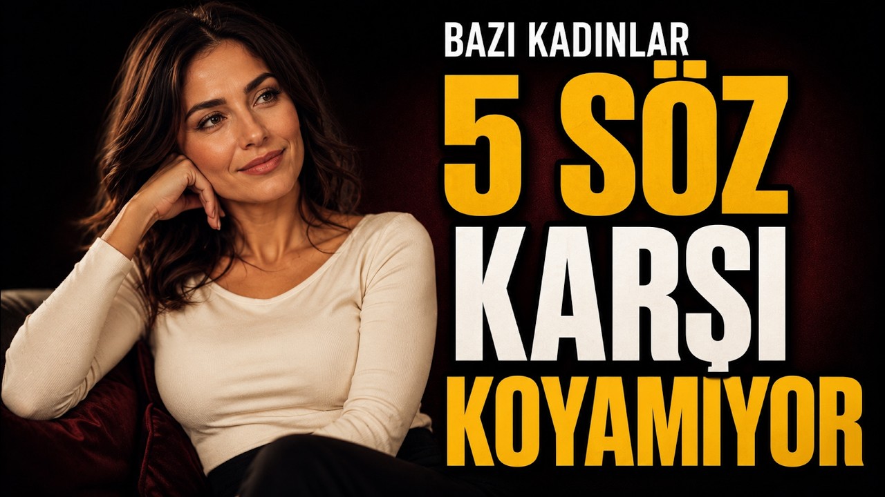 Hiçbir Kadının Dayanamayacağı 5 Söz, Evli Kadınlar Bile | Psikoloji Gerçekleri