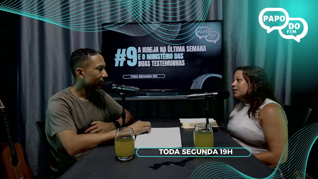 Papo#009 - A Igreja na ÚLTIMA SEMANA e o ministério das DUAS TESTEMUNHAS