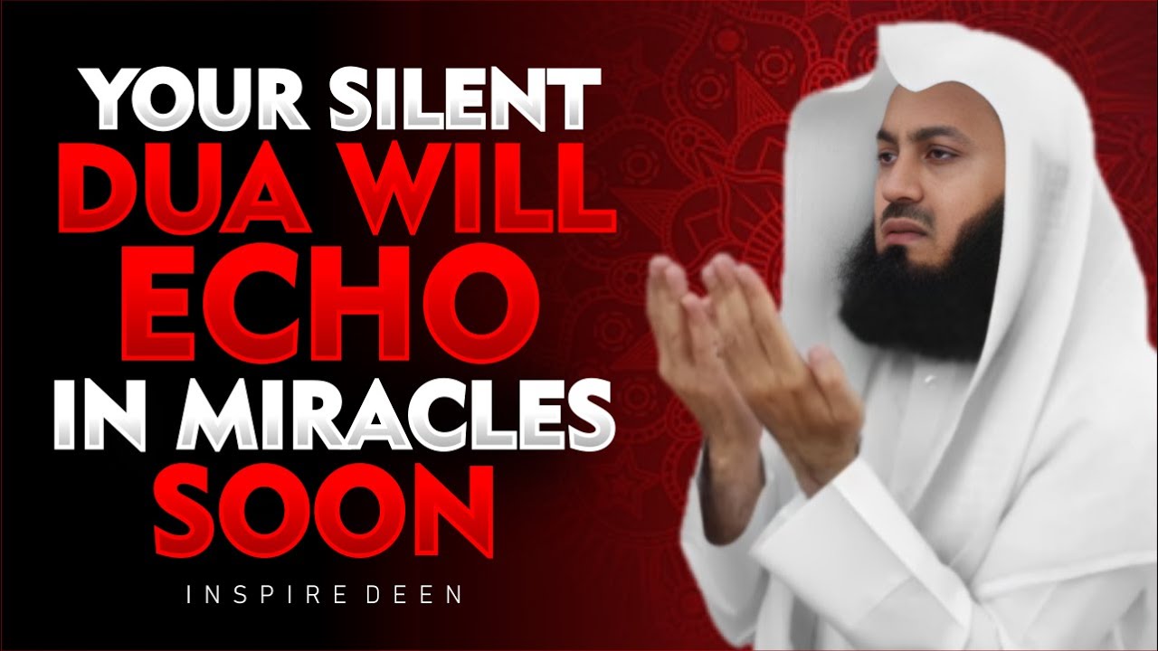 YOUR SILENT DUA WILL ECHO IN MIRACLES SOON | mufti menk