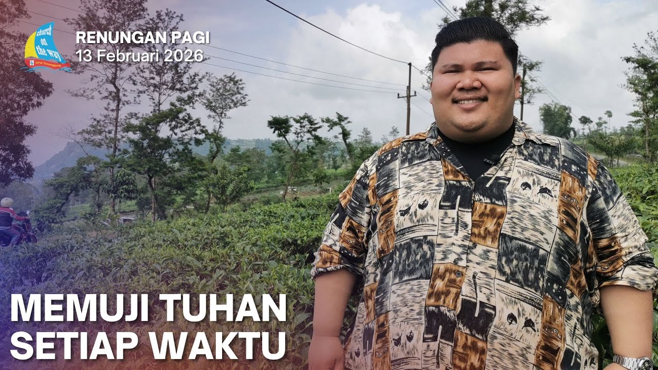MEMUJI TUHAN SETIAP WAKTU, Renungan Pagi 13 Februari 2026
