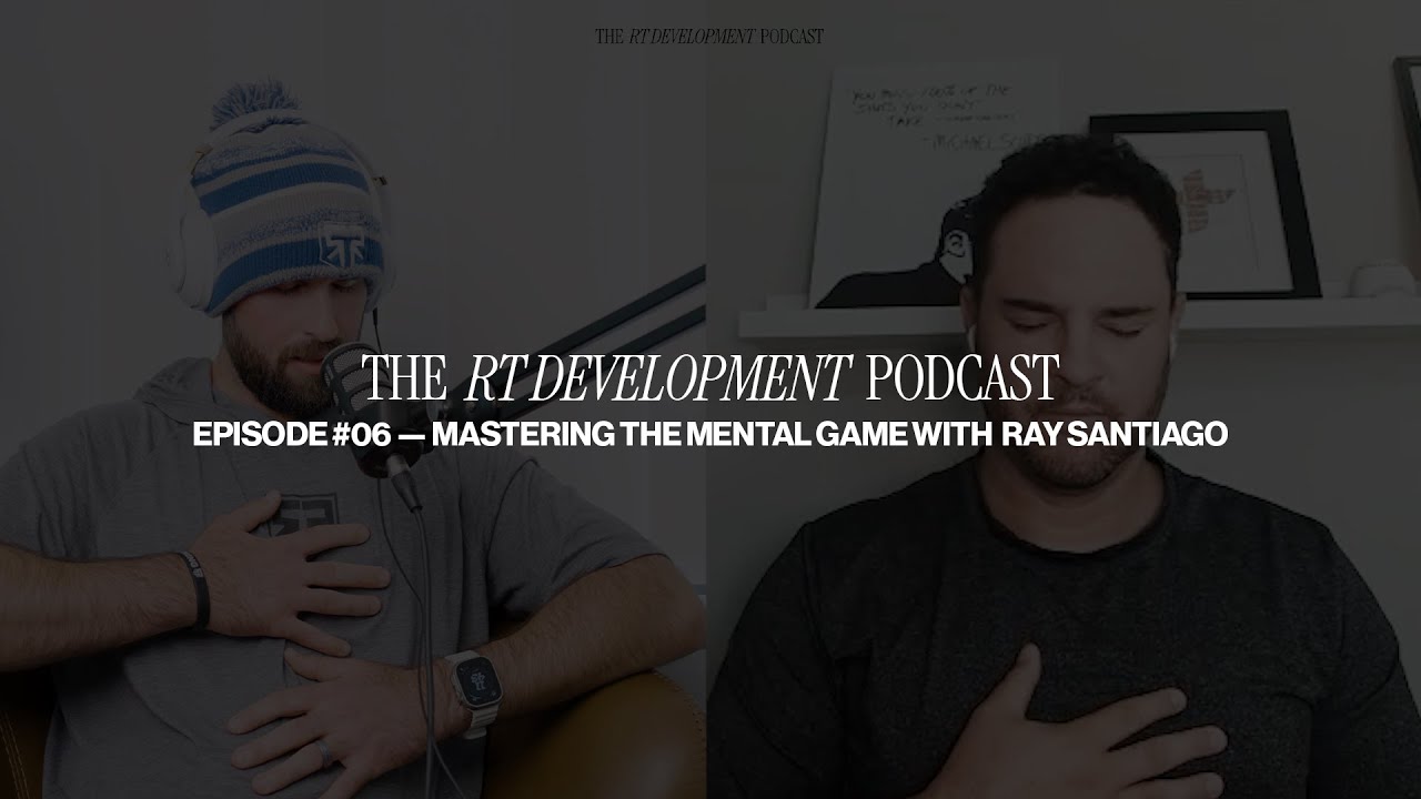 The RT Development Podcast #06 — Mastering the Mental Game with Ray Santiago