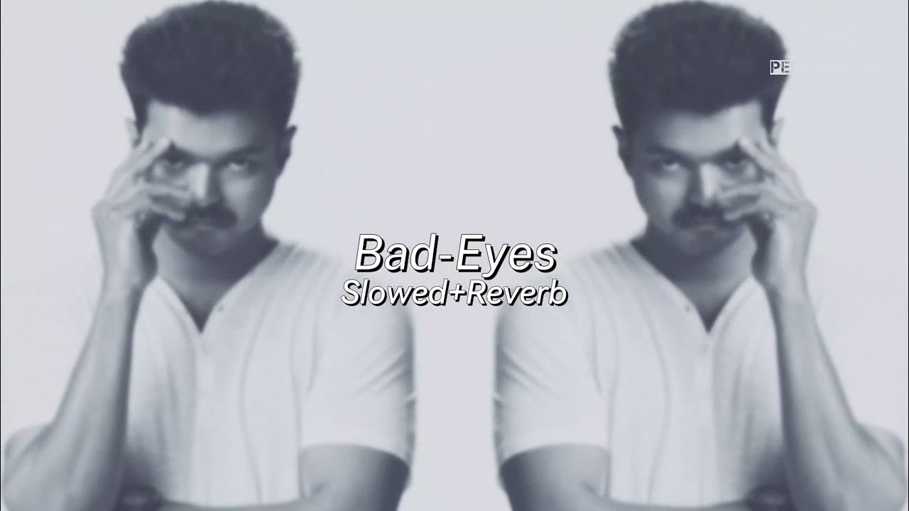 Bad - Eyes - Kaththi | Villain | Slowed + Reverb |