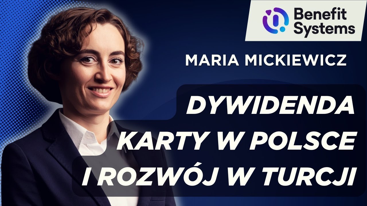 Dywidenda, rozw&oacute;j biznesu kartowego oraz przejęcie Turcji - Maria Mickiewicz, Benefit Systems