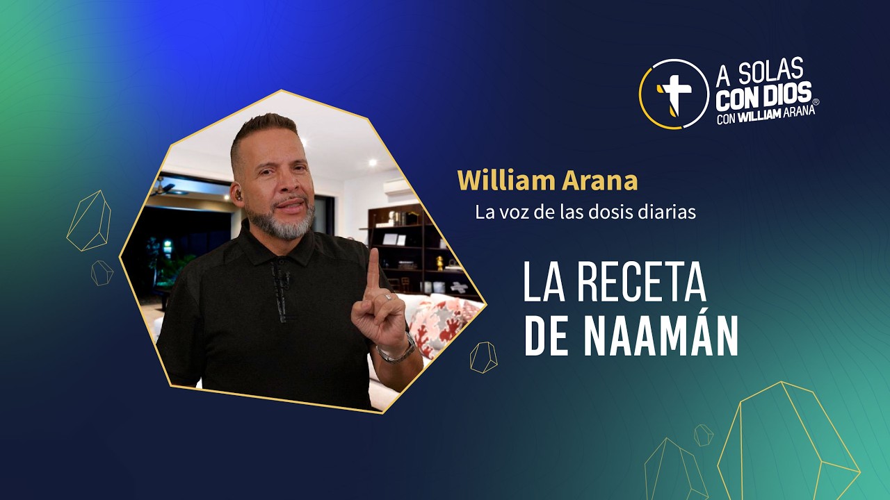 A solas con Dios con William Arana l La receta de Naamán l 11 de Febrero 2026