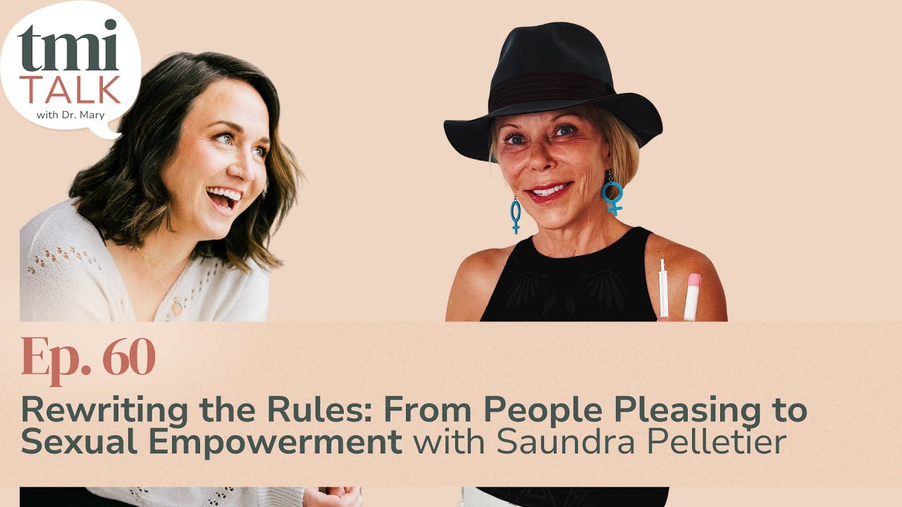 Ep 60: Rewriting the Rules: From People Pleasing to Sexual Empowerment with Saundra Pelletier