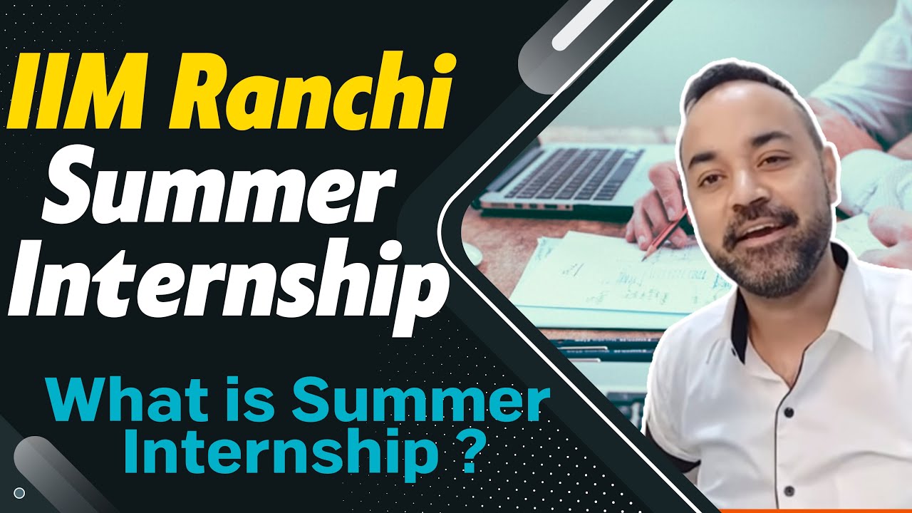 IIM Ranchi Summer Internship | What is Summer Internship ? | Highest Stipend?