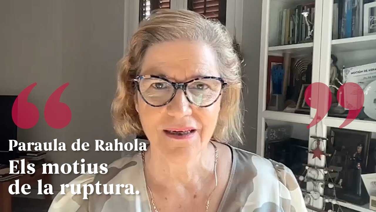 PARAULA DE RAHOLA | Els motius de la ruptura