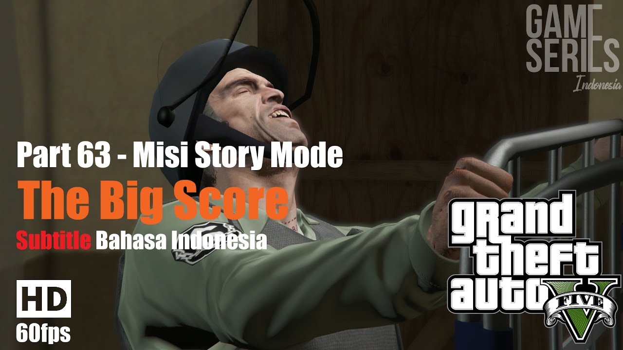 Misi GTA 5 Subtitle Bahasa Indonesia - The Big Score [PART 63]