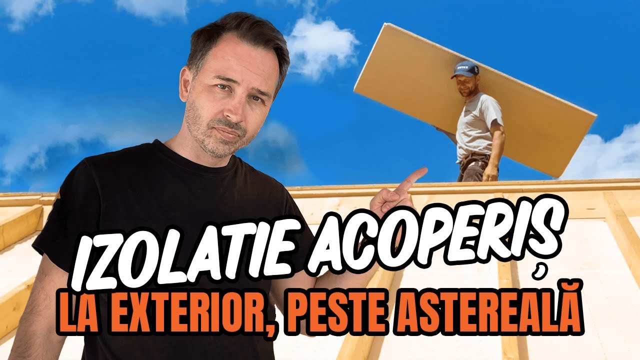 Afla cum se izoleaza CORECT acoperisul la exterior!