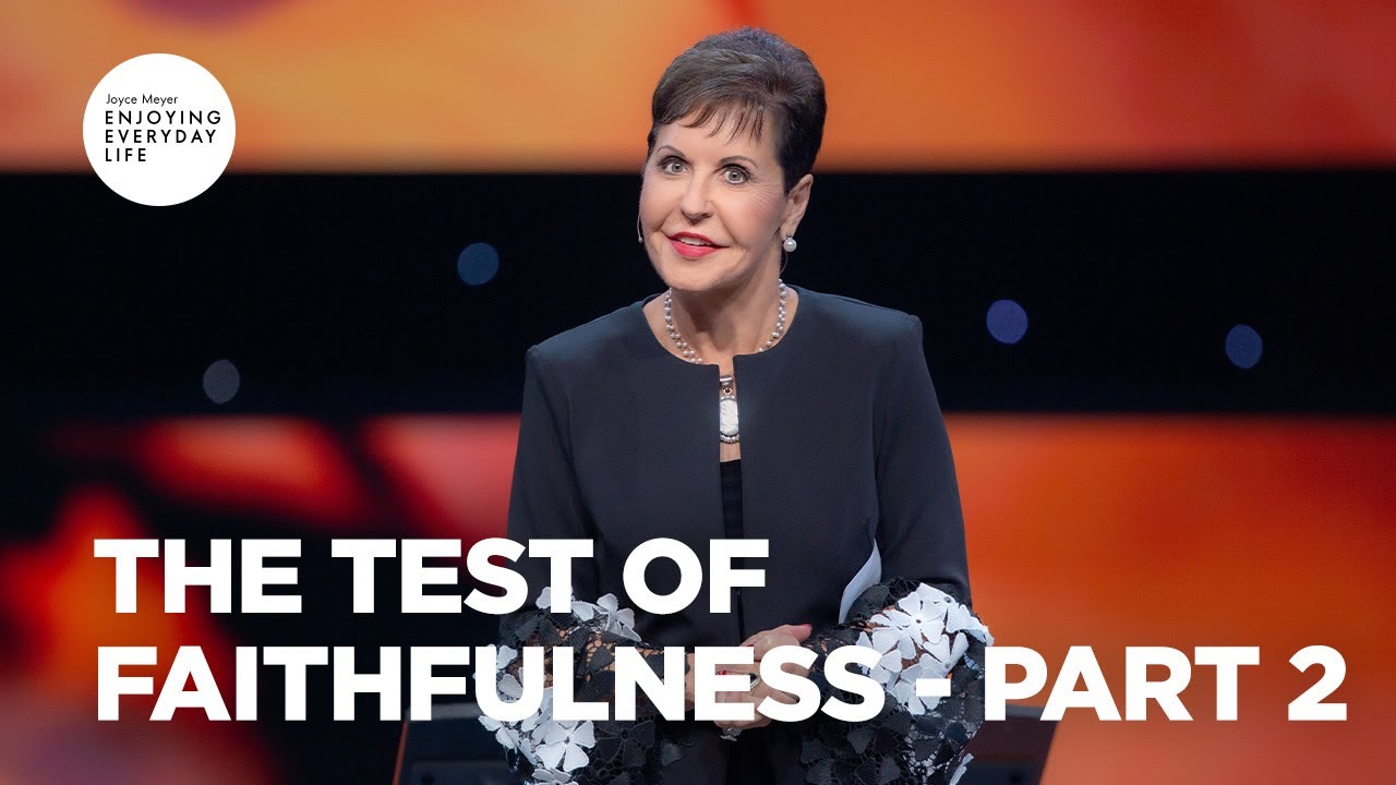 The Test of Faithfulness - Part 2 | Joyce Meyer | Enjoying Everyday LIfe Teaching