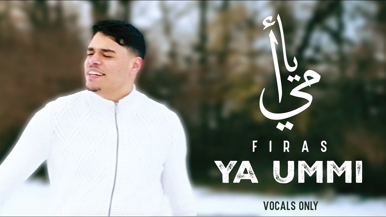 Firas - Ya Ummi (Vocals Only) | Official Nasheed video
