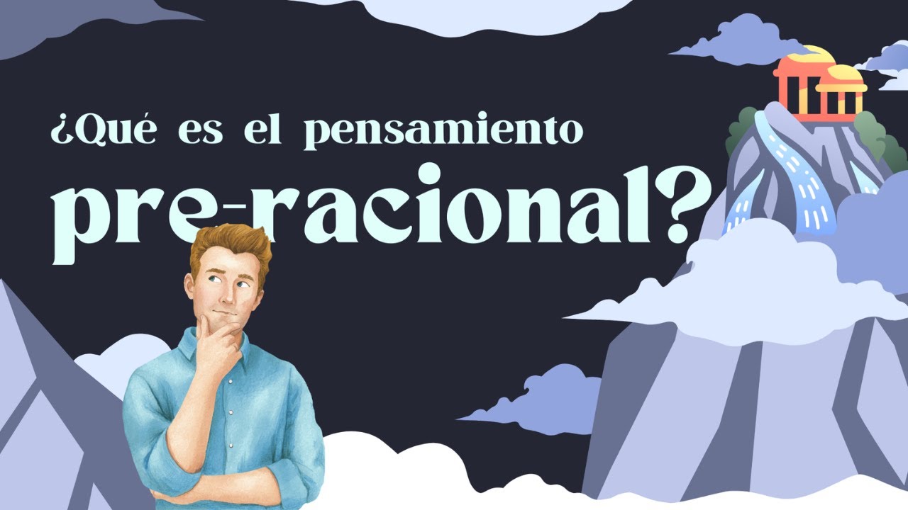 ¿Qué es el pensamiento pre-racional?