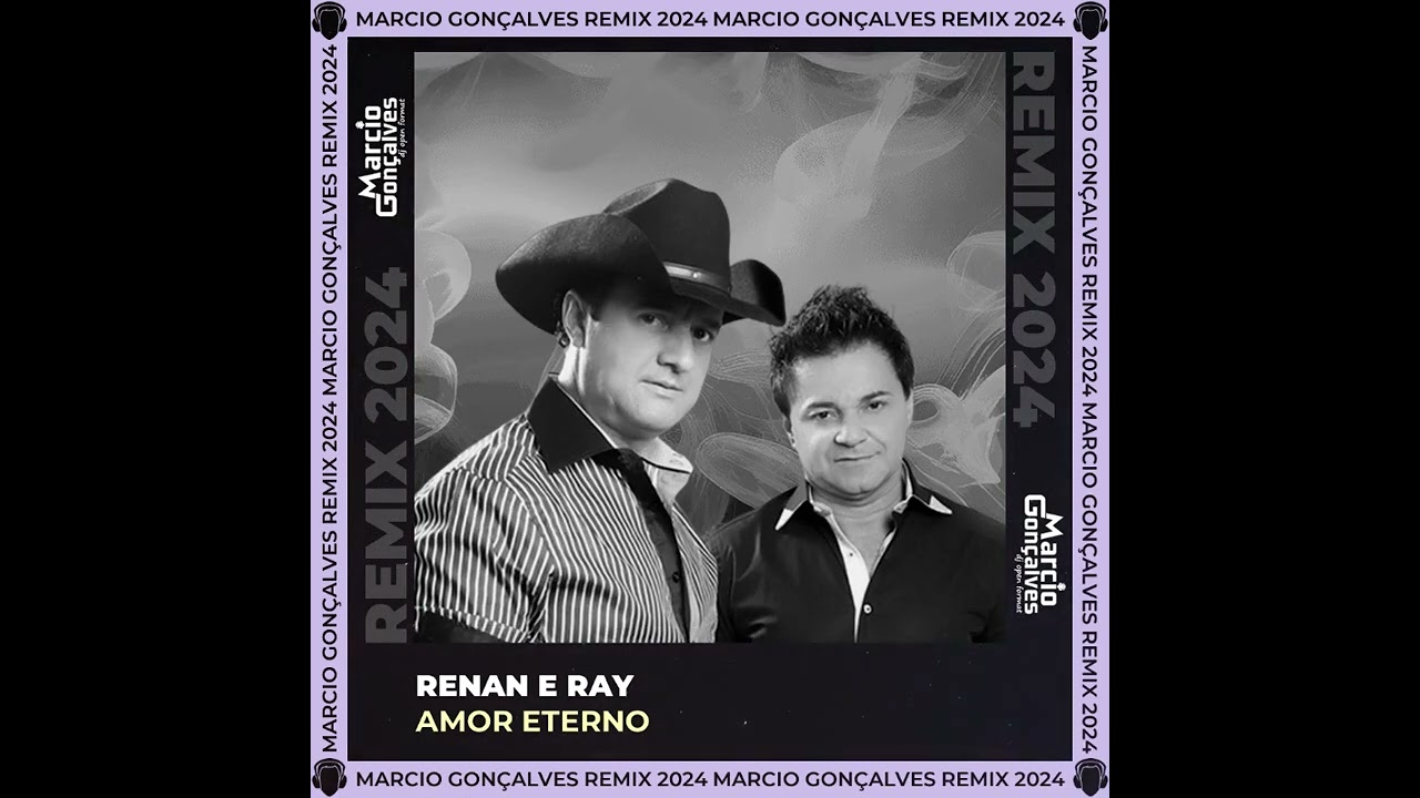 Renan e Ray - Amor Eterno (Marcio Gon&ccedil;alves Remix 2024)