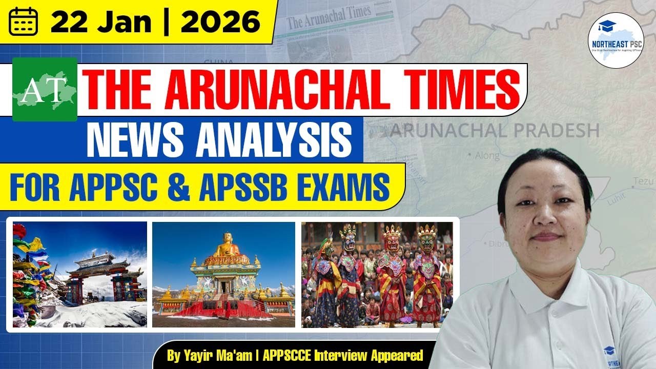 Arunachal Current Affairs I 22 January  2026 I Arunachal Times News Analysis I APPSC I APSSB