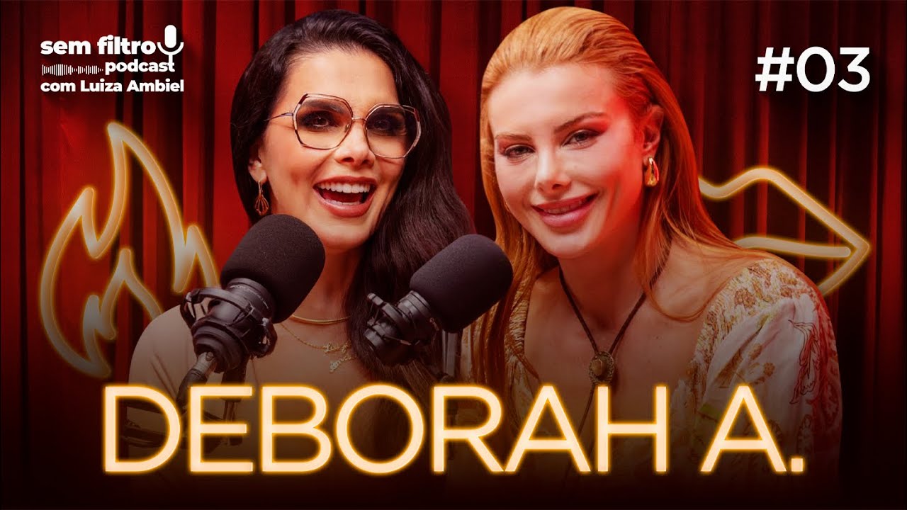 SEM FILTRO com LUIZA AMBIEL - DEBORAH ALBUQUERQUE #03