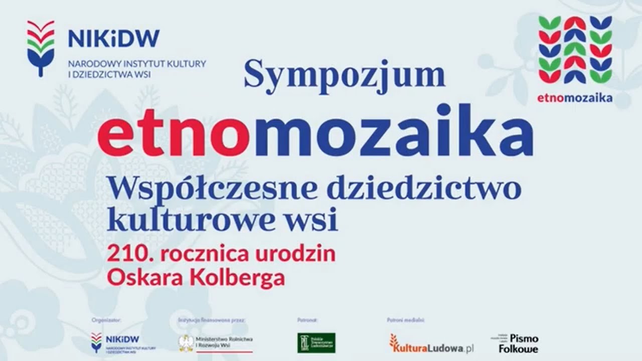 Sympozjum &bdquo;Etnomozaika. Wsp&oacute;łczesne dziedzictwo kulturowe wsi. 210 rocznica urodzin Oskara Kolberga&rdquo;