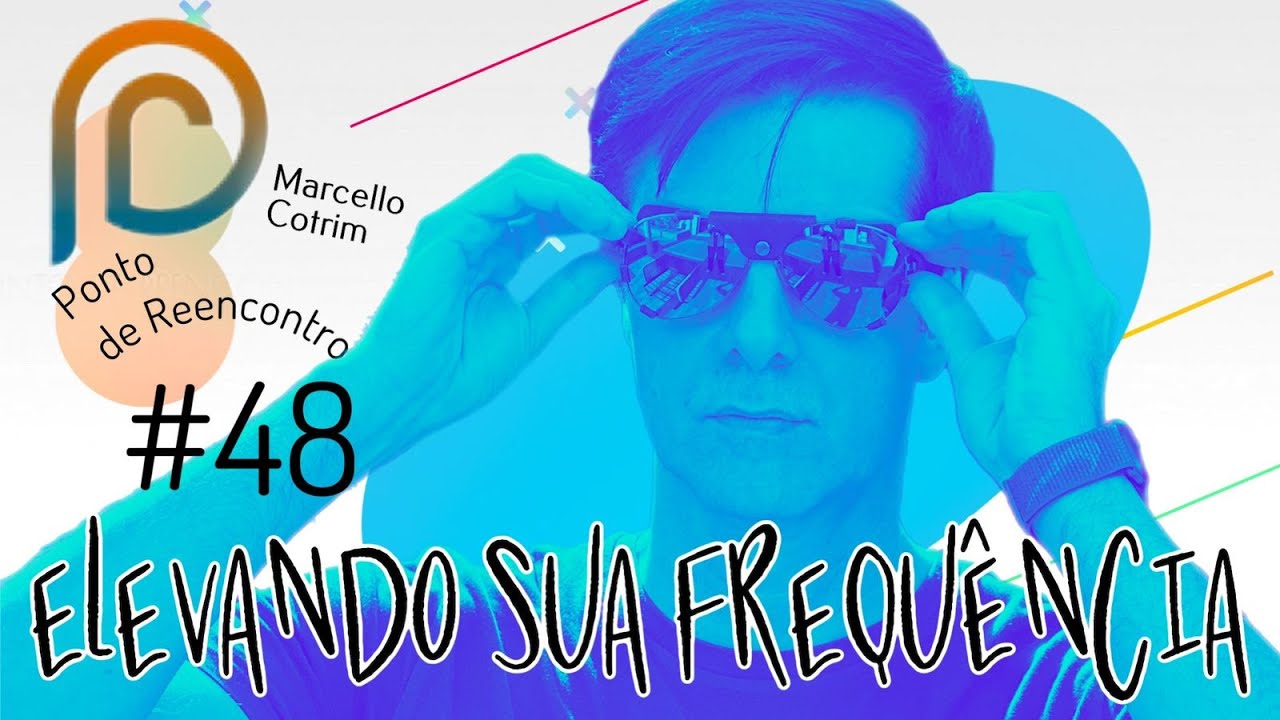 Elevando a sua Frequência | Ponto de Reencontro | Marcello Cotrim