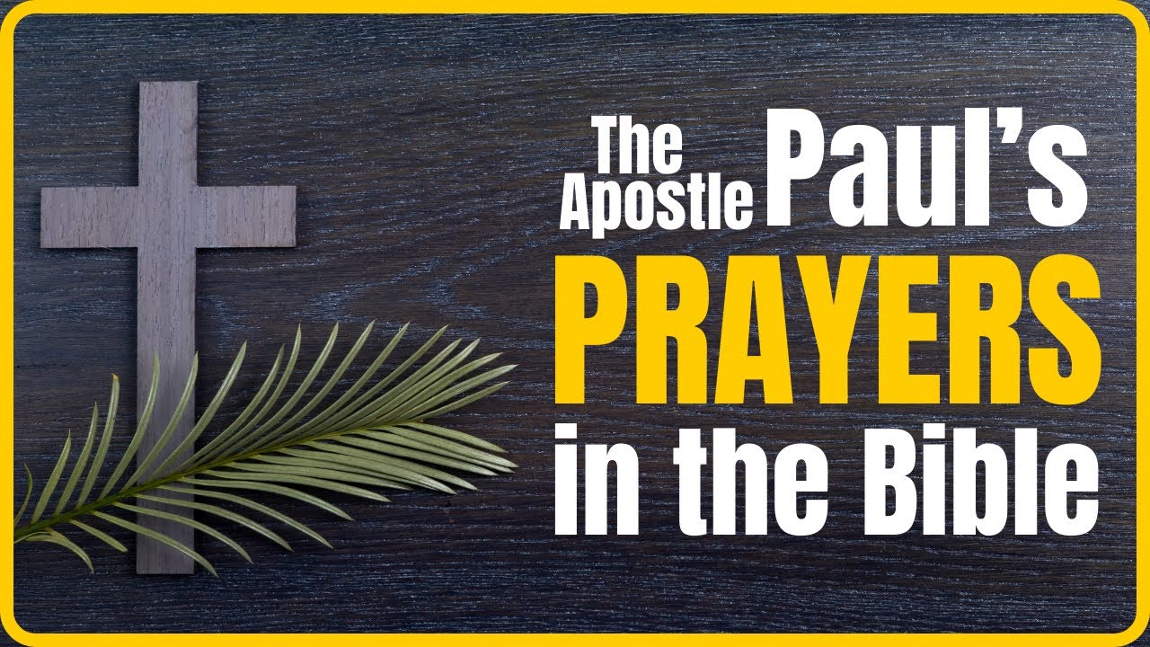 [The Apostle Paul’s Prayers in the Bible] Paul's prayers should be studied, memorised, and applied !