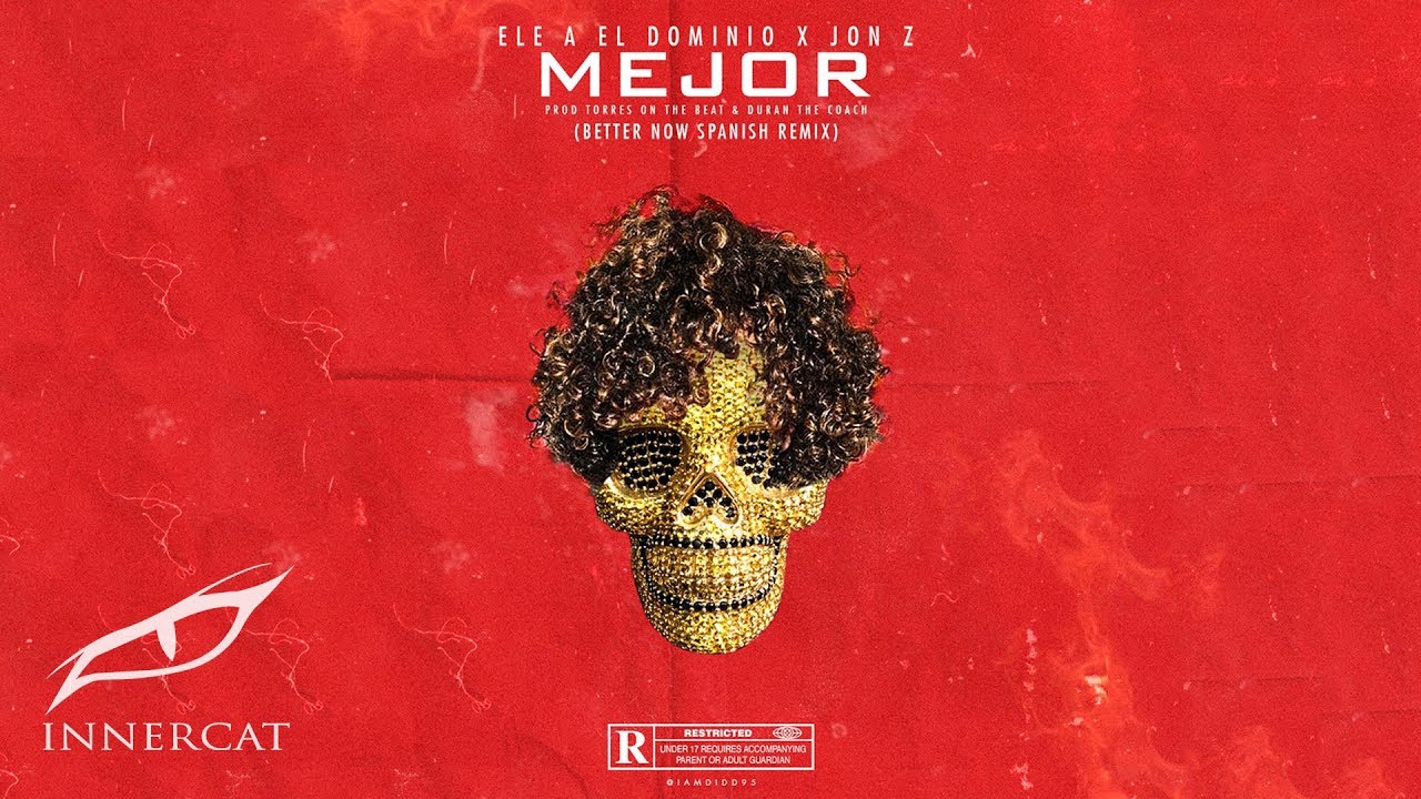 Ele A El Dominio & Jon Z - Mejor 👍🏼(Better Now Spanish Remix)