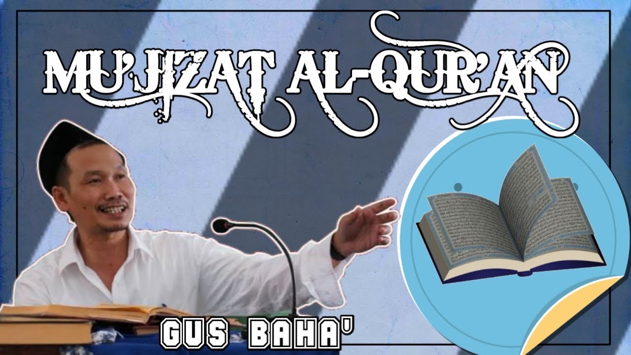 GUS BAHA : MUKJIZAT AL QUR'AN