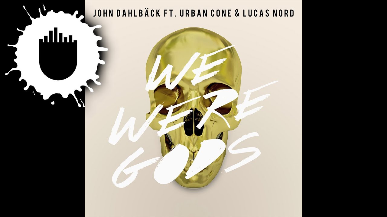 John Dahlb&auml;ck feat. Urban Cone & Lucas Nord - We Were Gods (Cover Art)