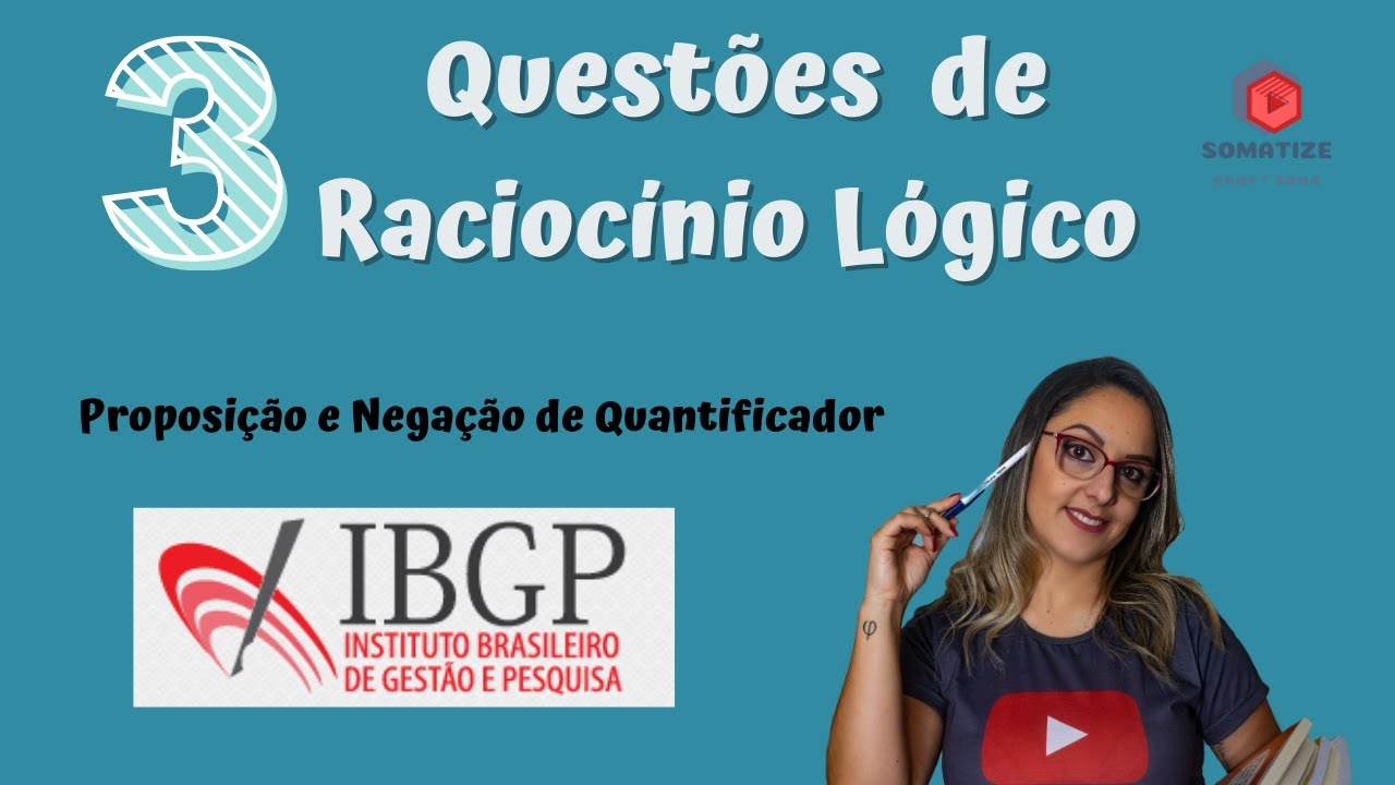 3 Questões de Raciocínio Lógico do IBGP - Nível Médio - Somatize - Professora Edna Mendes