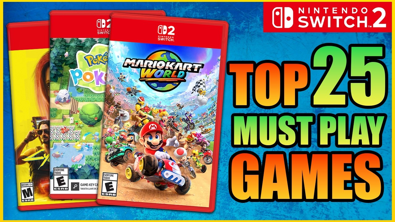 25 Games Every Switch 2 Owner Needs To Play!
