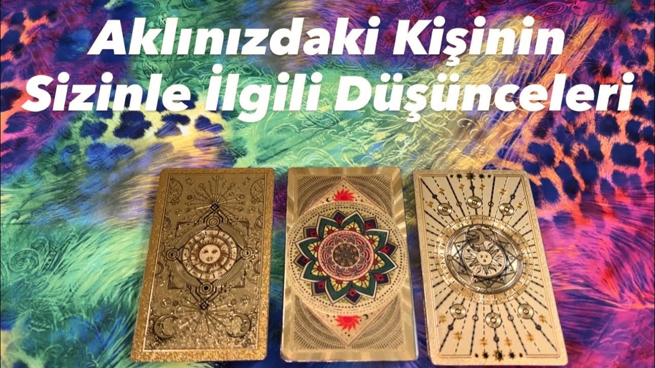 Deste Seç- Aklınızdaki Kişinin Sizinle İlgili Düşünceleri