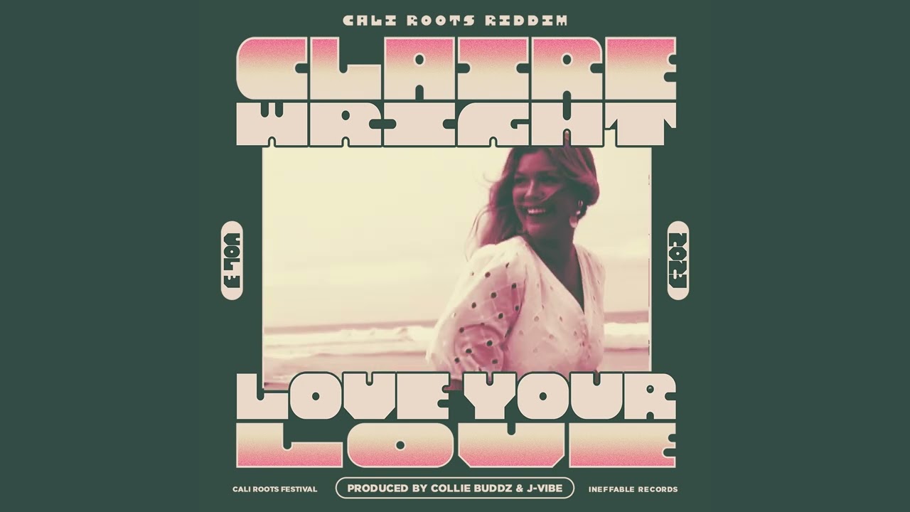 Claire Wright - Love Your Love (Cali Roots Riddim 2023)