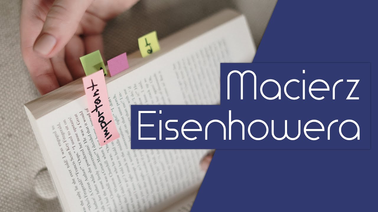 To co ważne rzadko bywa pilne - macierz Eisenhowera | Modele mentalne #17