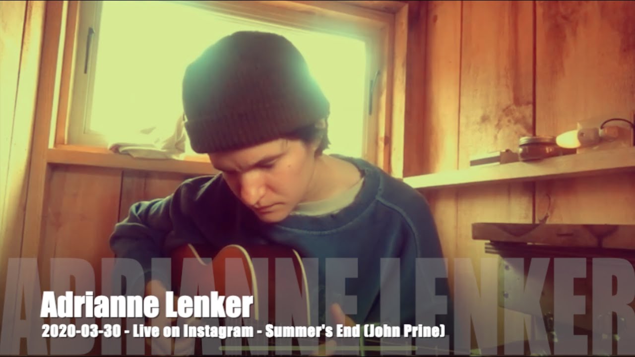 Adrianne Lenker - Summer's End (John Prine) - 2020-03-30 - Live on Instagram