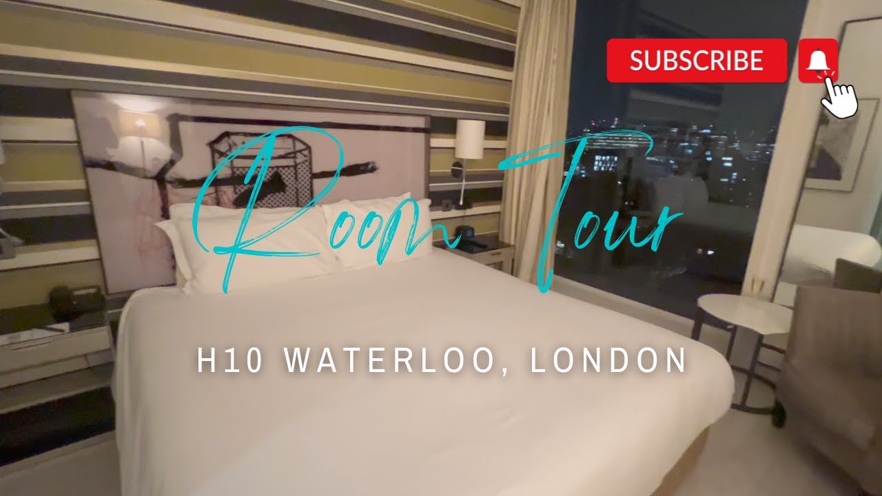 QUICK HOTEL ROOM TOUR | H10 HOTEL Waterloo London | INCREDIBLE VIEWS OF LONDON BY BIG BEN LONDON EYE