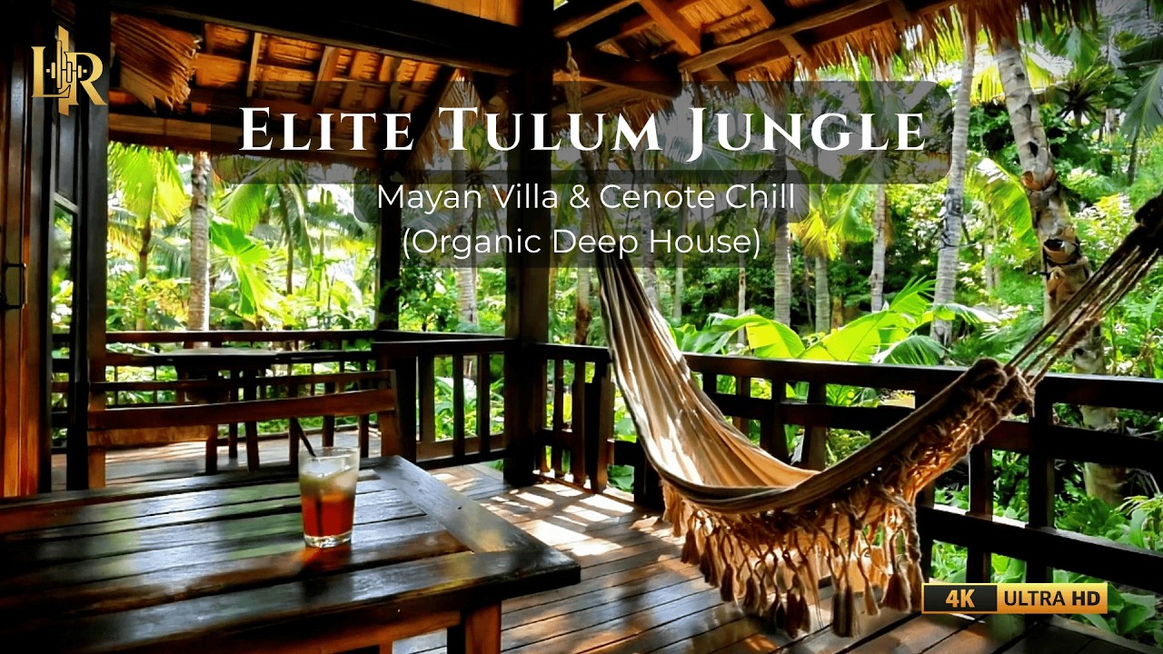 Elite Tulum Jungle 🌿 Mayan Villa & Cenote Chill (Organic Deep House)