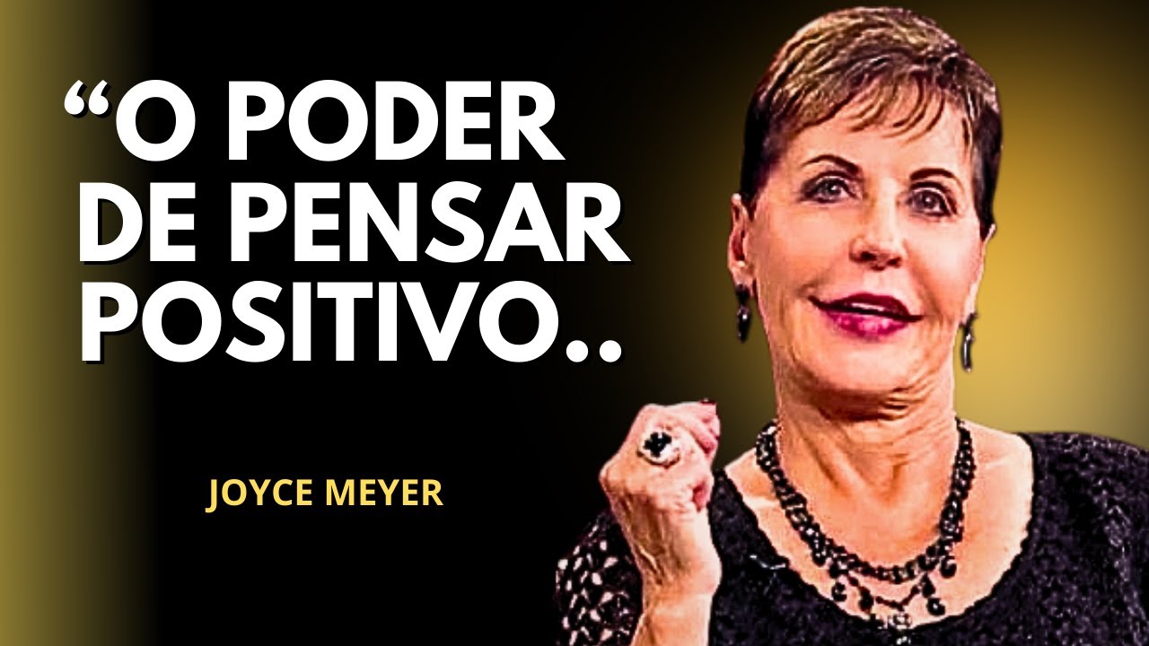 O PODER DE PENSAR POSITIVO PODE MUDAR SUA VIDA | JOYCE MEYER | MOTIVACIONAL 