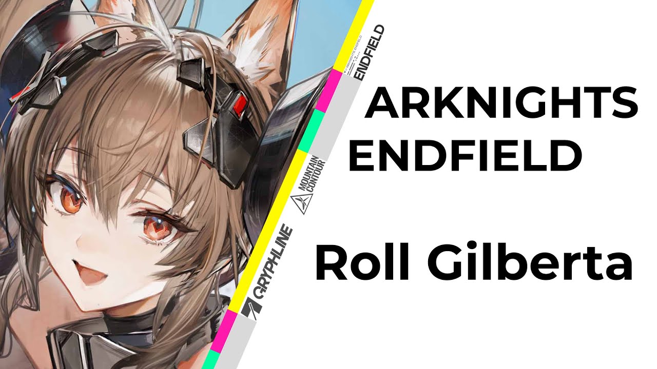 [Arknights Endfield] Roll Gilberta cho anh em trên kênh