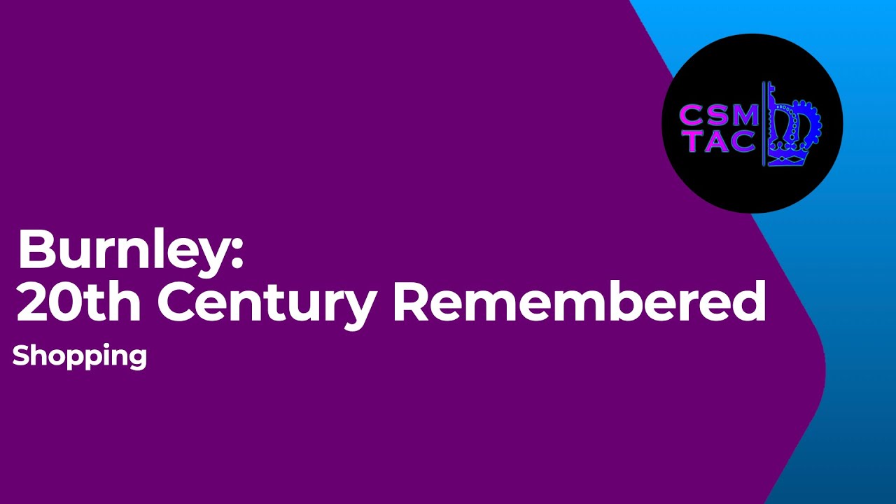 Burnley Remembered: Shopping