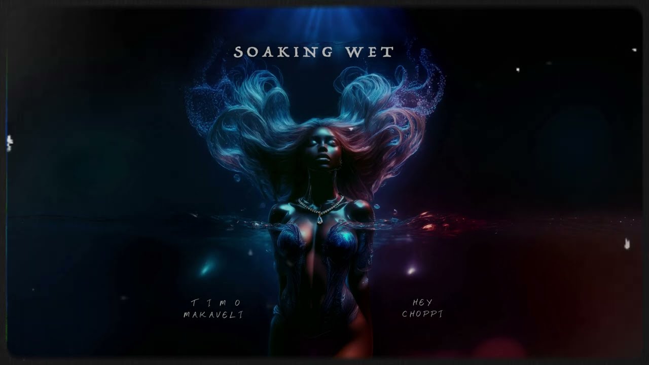 Hey Choppi & Timo Makaveli - Soaking Wet (Official Audio)