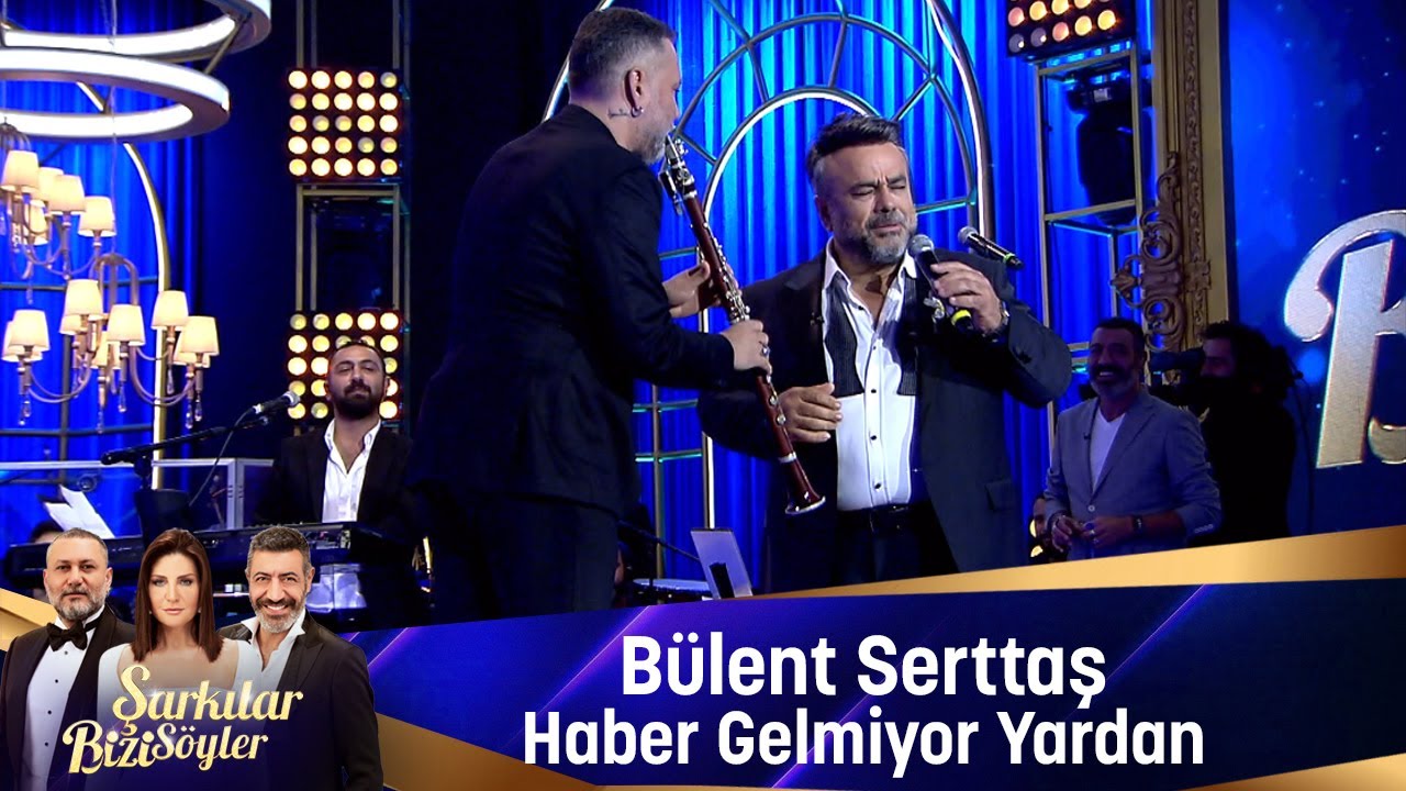 Bülent Serttaş - HABER GELMİYOR YARDAN