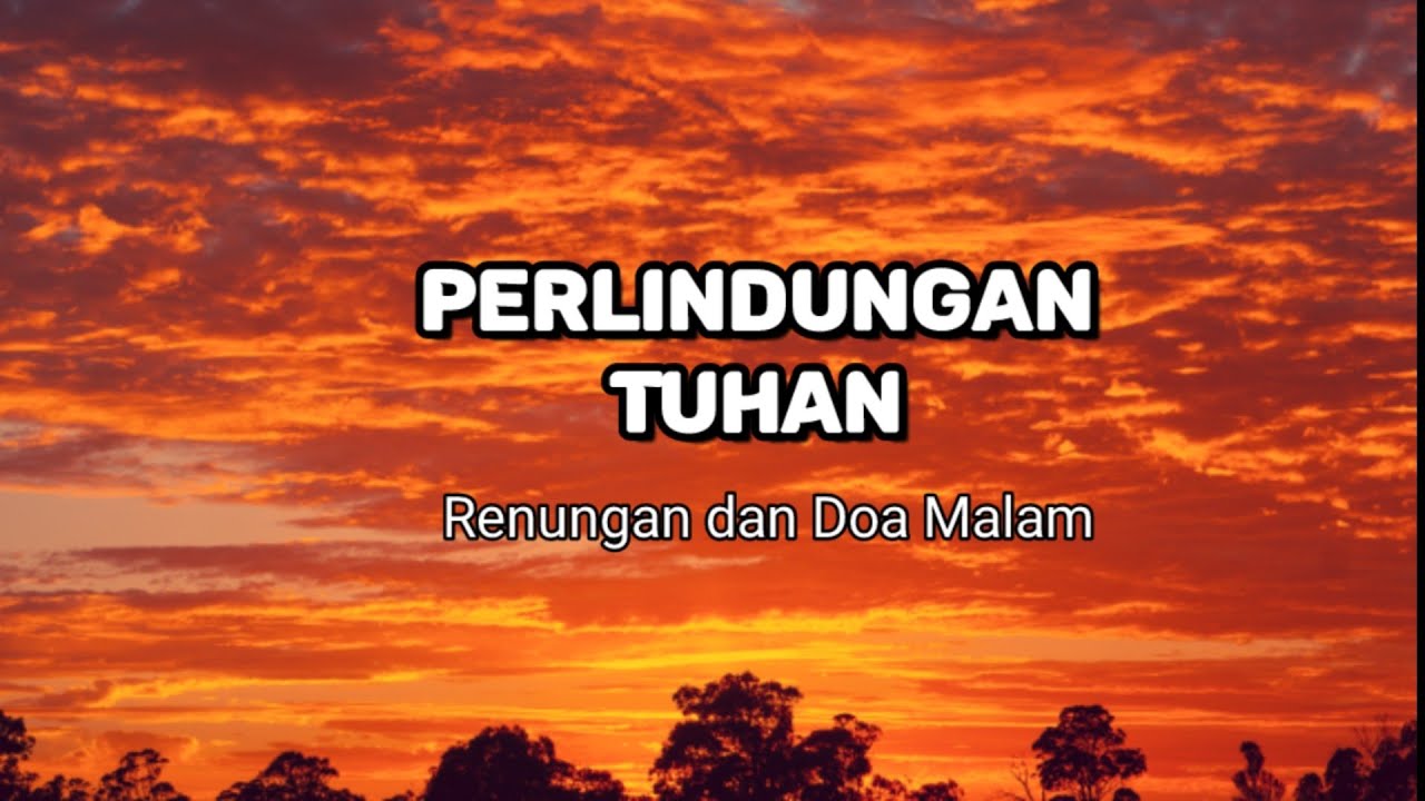Perlindungan Tuhan. Renungan Dan Doa Malam Suara Injil.