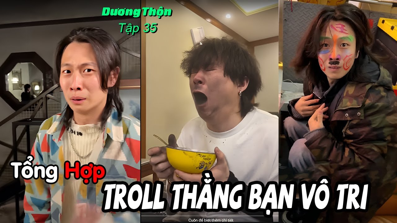 Troll Thằng Bạn Vô Tri Tập 35 | Giang Thần Đi Date Và Cái Kết Chạy Mất Dép (Dương Thộn)